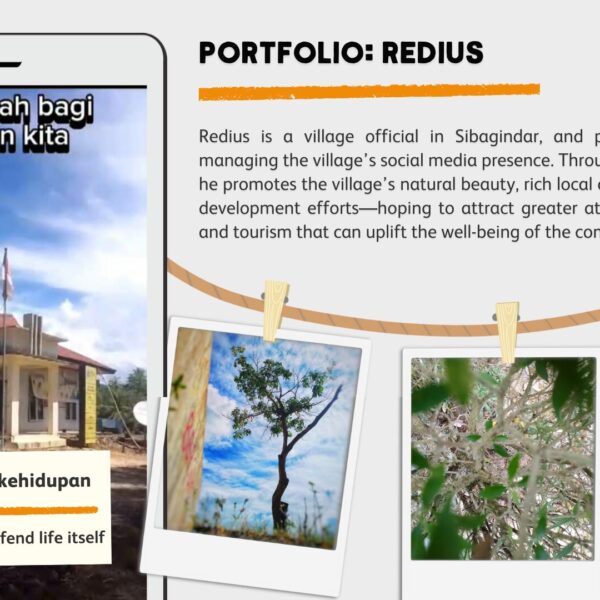An example of Redius' portfolio. The images include trees, flags and building in Sibagindar Village. The text reads: Redius is a village official in Sibagindar, and plays a key role in managing the village’s social media presence. Through creative content, he promotes the village’s natural beauty, rich local culture, and ongoing development efforts—hoping to attract greater attention, investment, and tourism that can uplift the well-being of the community